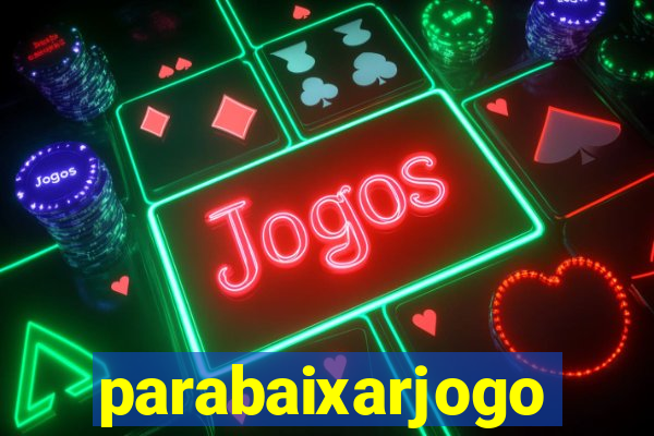 parabaixarjogo