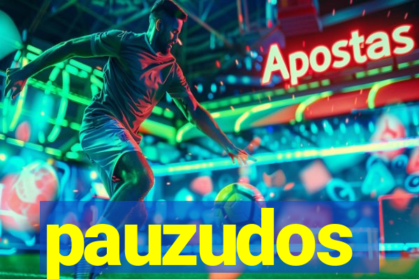pauzudos