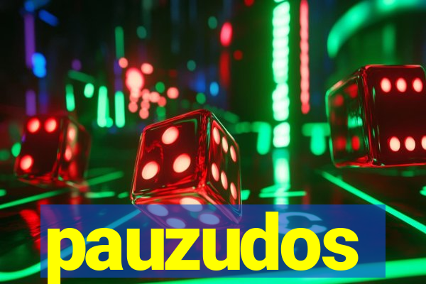 pauzudos