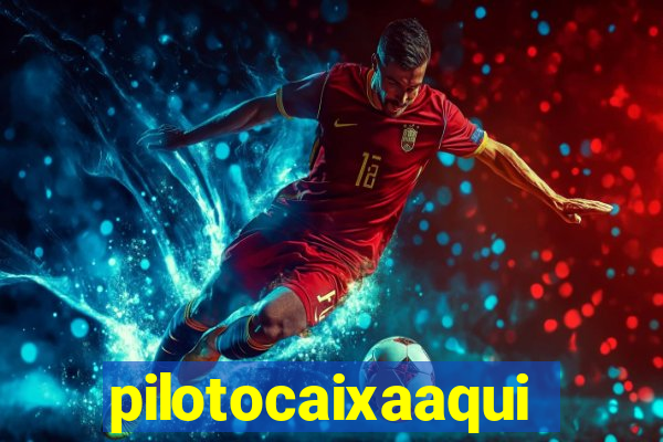 pilotocaixaaqui