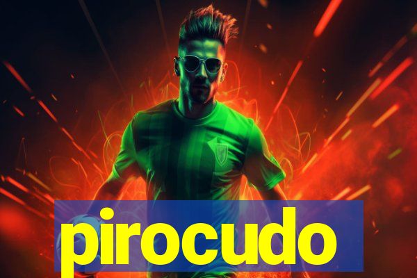 pirocudo