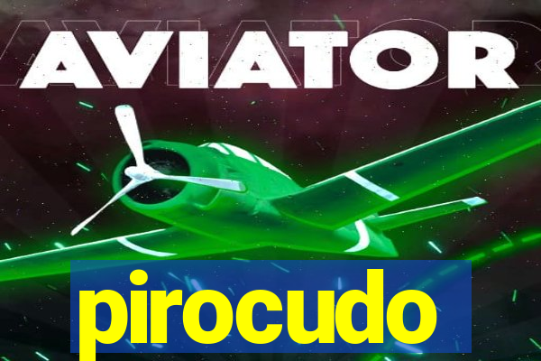 pirocudo