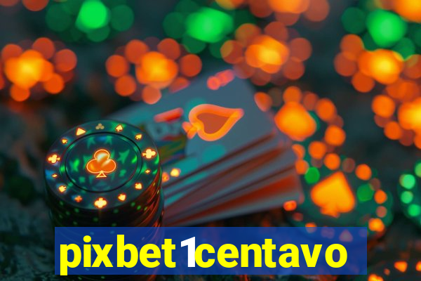pixbet1centavo