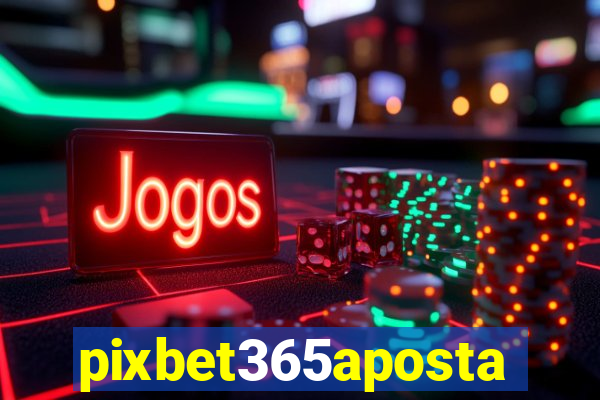 pixbet365aposta