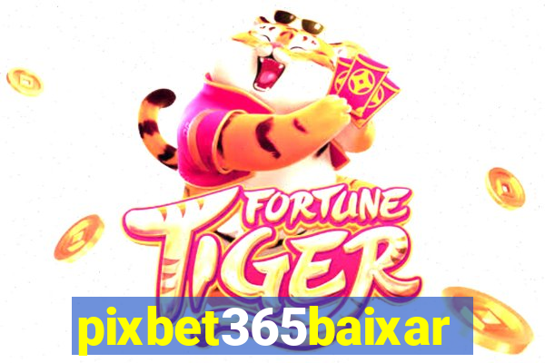 pixbet365baixar