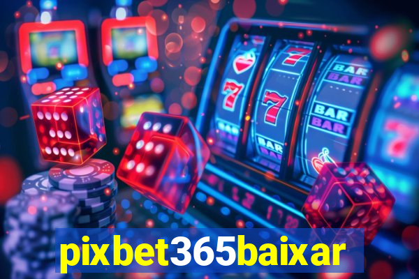 pixbet365baixar