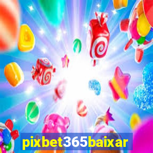 pixbet365baixar