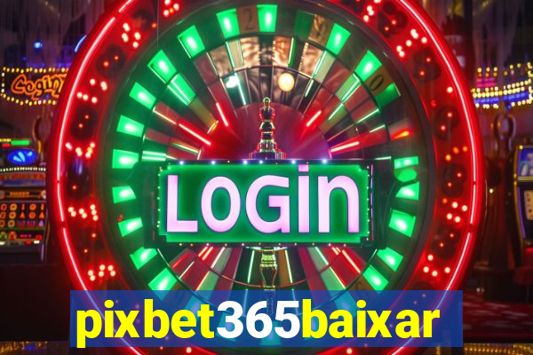 pixbet365baixar