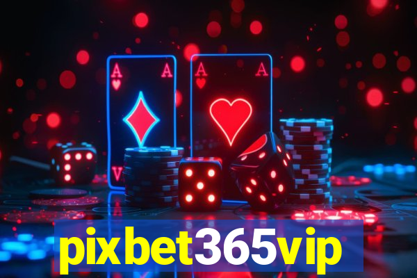 pixbet365vip