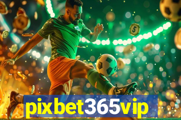 pixbet365vip