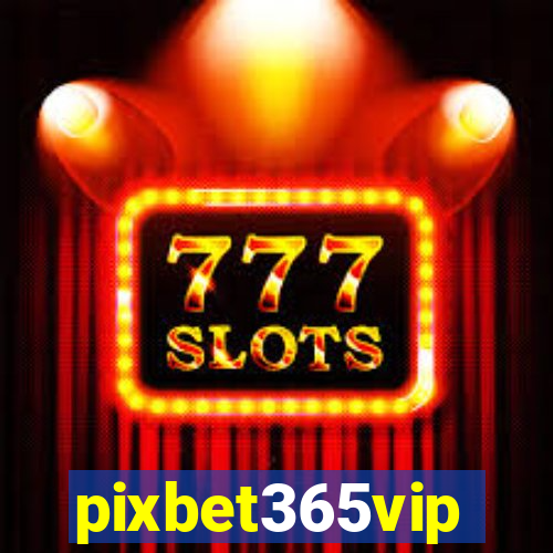pixbet365vip