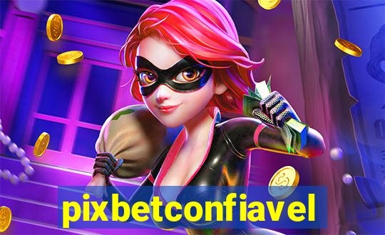 pixbetconfiavel