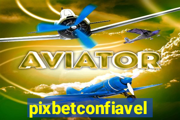 pixbetconfiavel