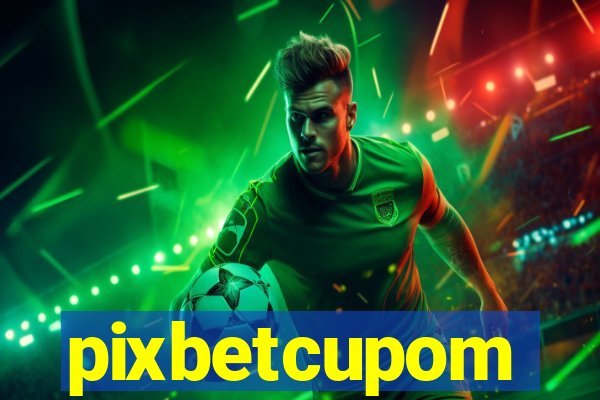 pixbetcupom