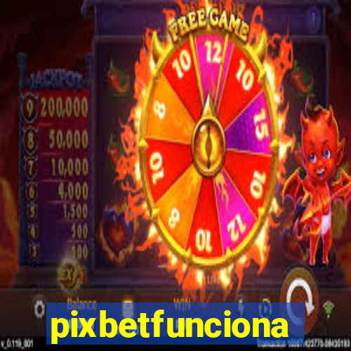 pixbetfunciona