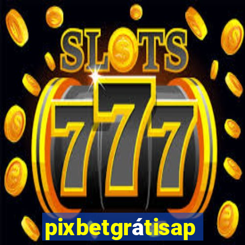 pixbetgrátisapp