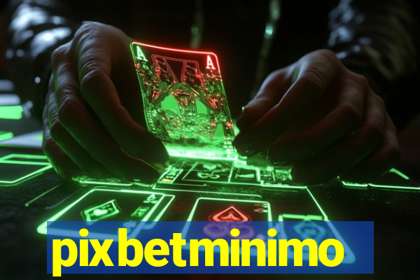 pixbetminimo