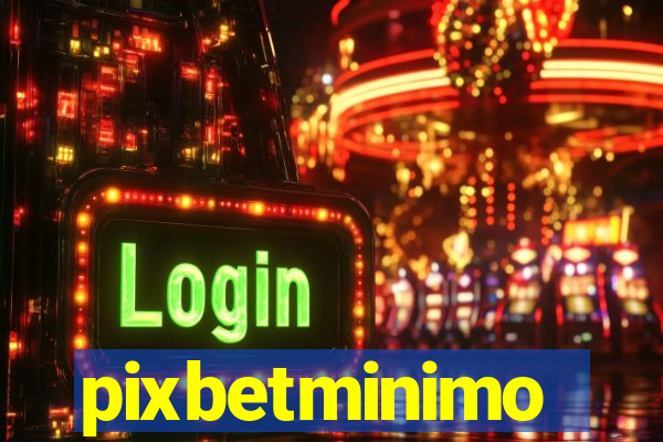 pixbetminimo