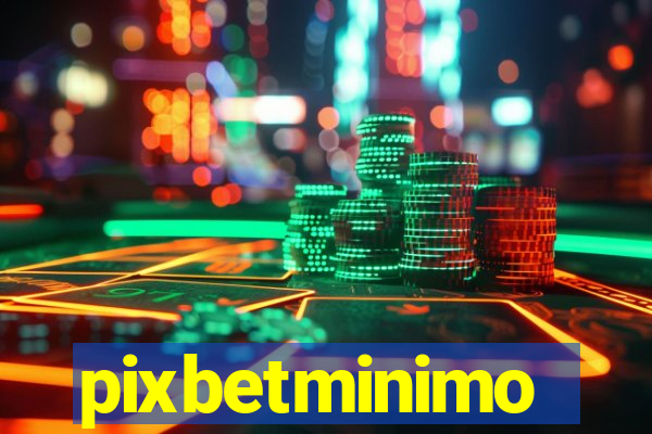 pixbetminimo