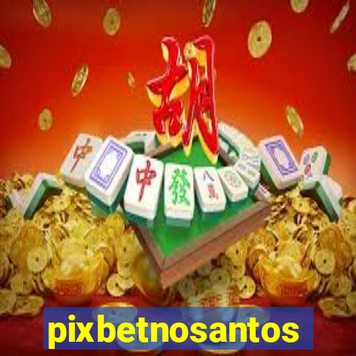 pixbetnosantos