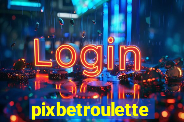 pixbetroulette