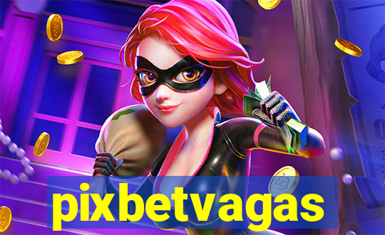 pixbetvagas