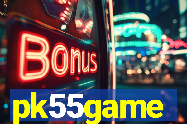 pk55game