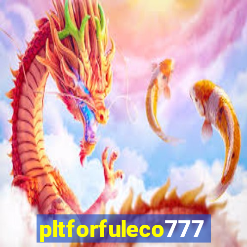 pltforfuleco777