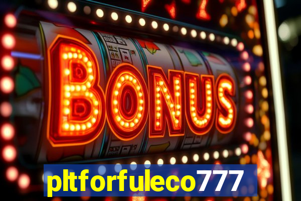 pltforfuleco777