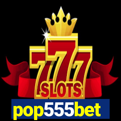 pop555bet
