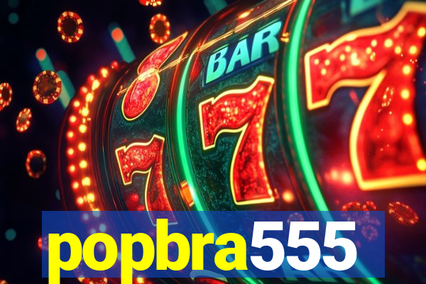 popbra555