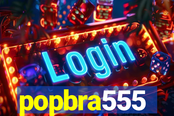 popbra555