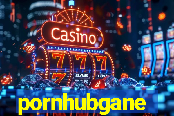 pornhubgane