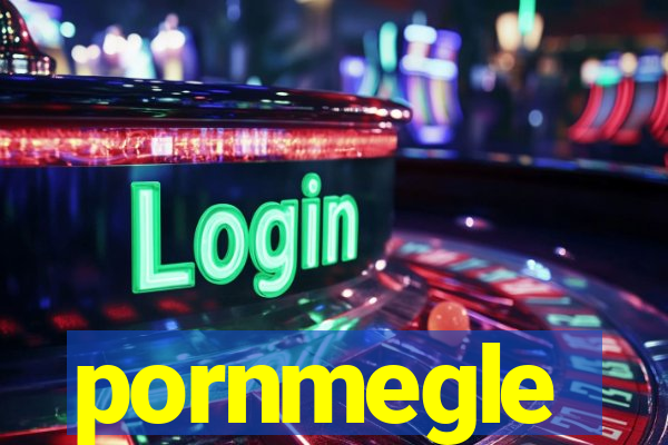 pornmegle