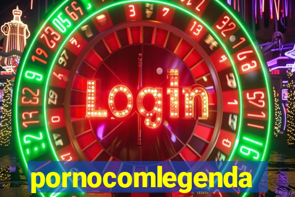 pornocomlegenda