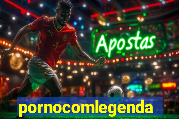pornocomlegenda
