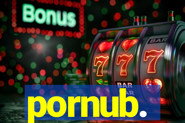 pornub.