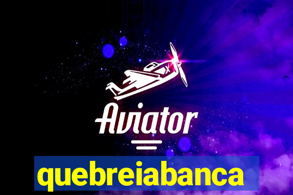quebreiabanca