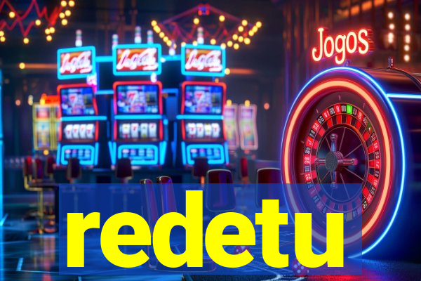redetu