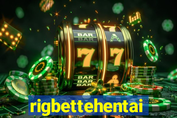 rigbettehentai