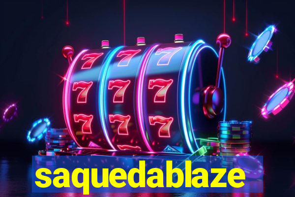 saquedablaze
