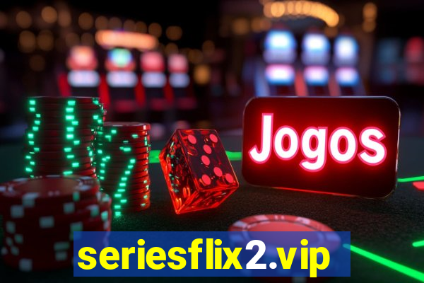 seriesflix2.vip