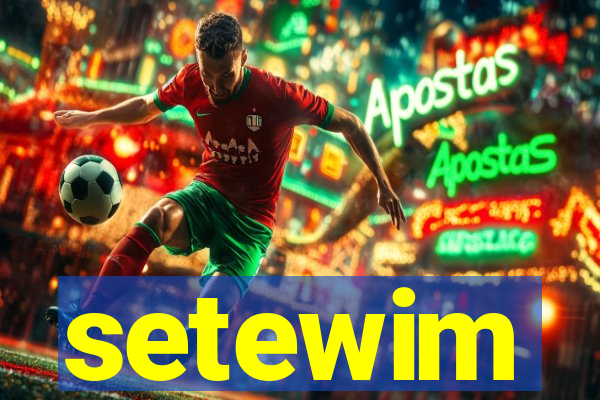 setewim