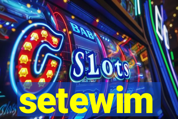 setewim