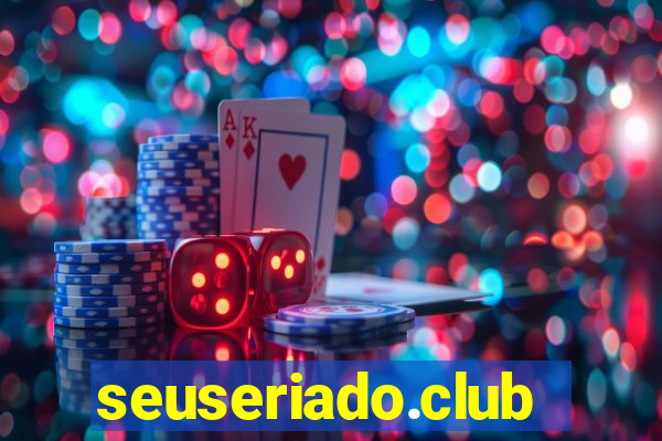 seuseriado.club