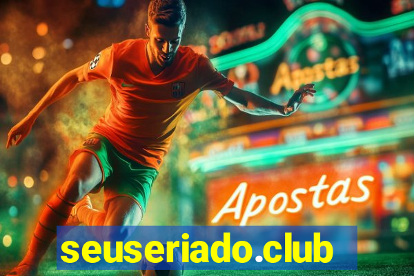 seuseriado.club