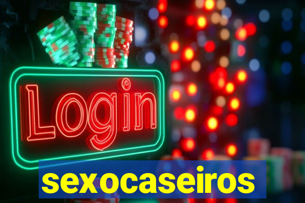 sexocaseiros