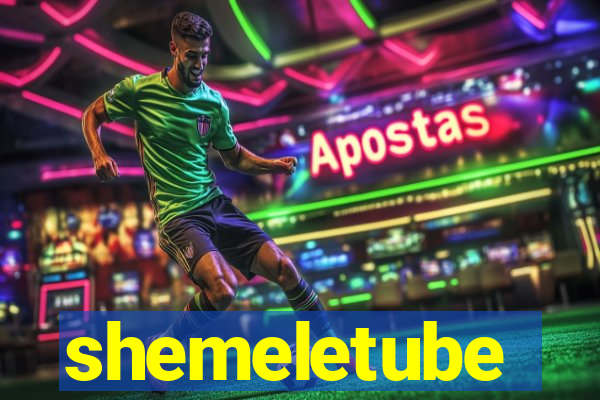 shemeletube