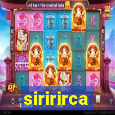 siririrca