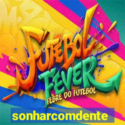 sonharcomdente